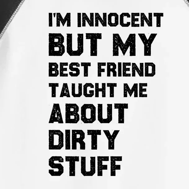 Funny Sarcastic Shirt I'm Innocent But My Best Friend Taught Me About Dirty Toddler Fine Jersey T-Shirt