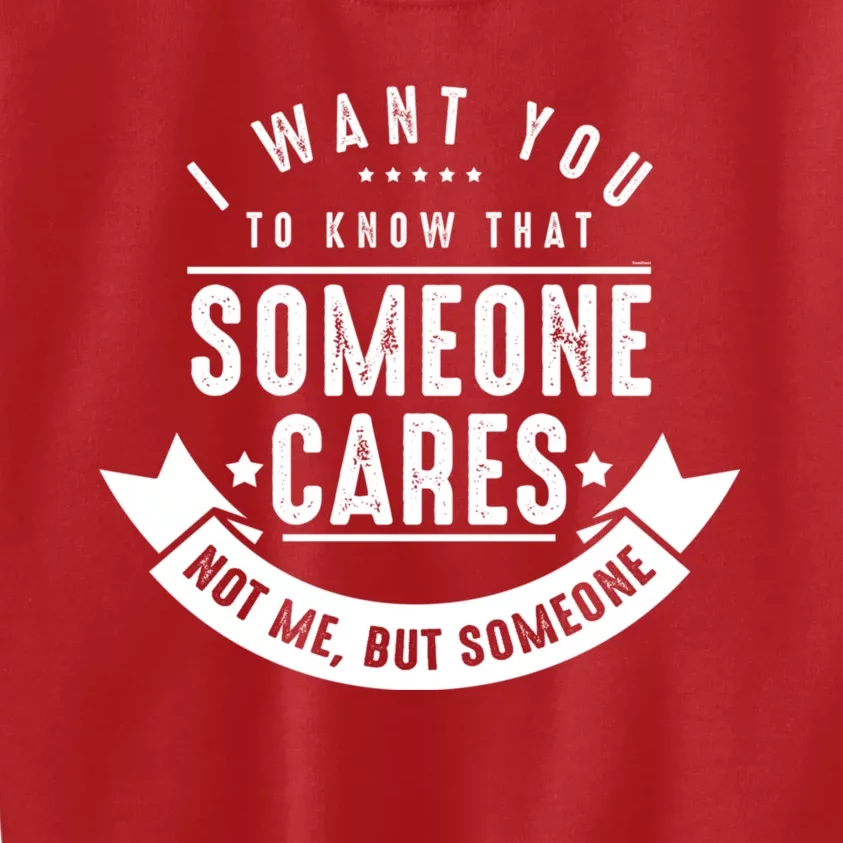 Funny Savage Sarcastic Someone Cares Not Me Kids Sweatshirt