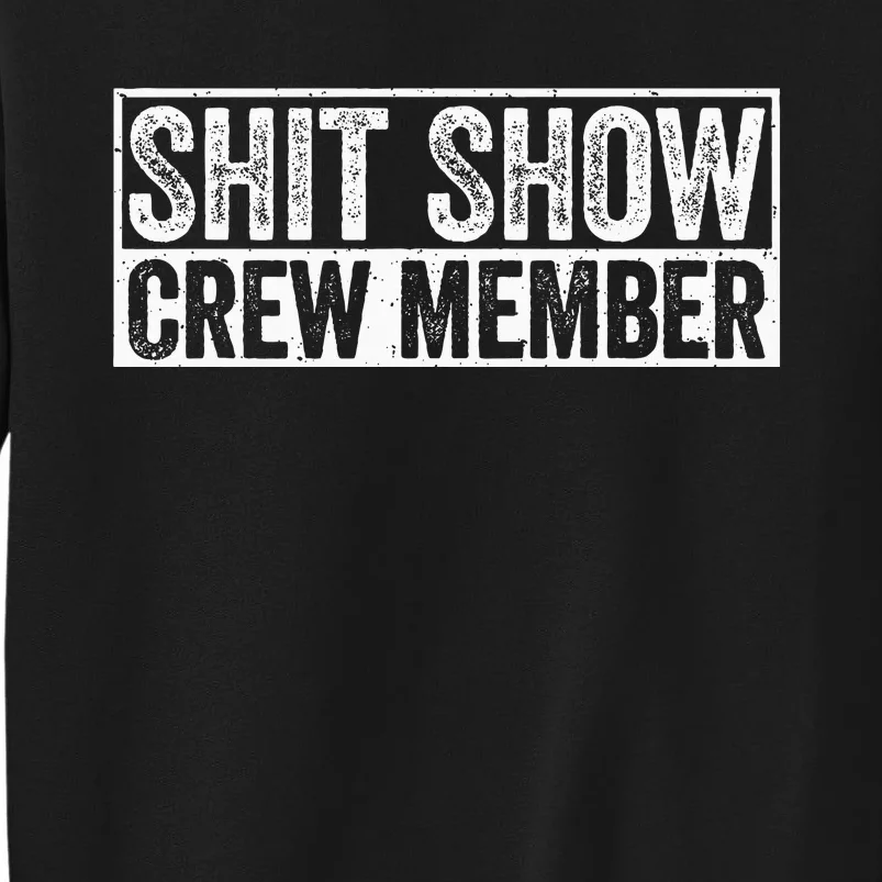 Funny Shit Show Crew Member Tall Sweatshirt