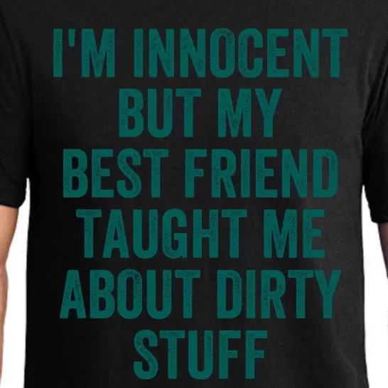 Funny Sarcastic Shirt I'm Innocent But My Best Friend Taught Me About Dirty Pajama Set