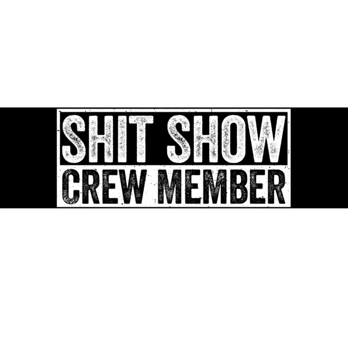 Funny S.h.i.t Show Crew Member Hilarious For Adults Bumper Sticker