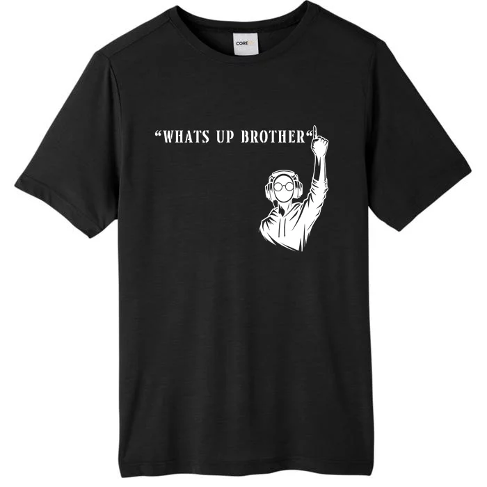 Funny Sketch Steaming Streamer Whats Up Brother ChromaSoft Performance T-Shirt