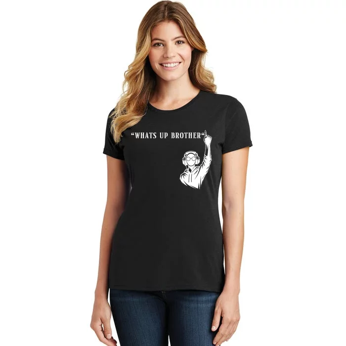 Funny Sketch Steaming Streamer Whats Up Brother Women's T-Shirt