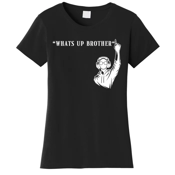 Funny Sketch Steaming Streamer Whats Up Brother Women's T-Shirt