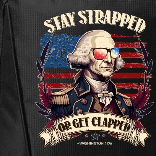 Funny Stay Strapped Or Get Clapped George Washington 1776 City Backpack