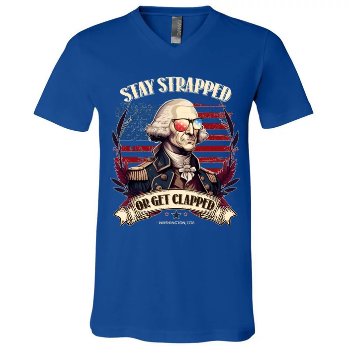 Funny Stay Strapped Or Get Clapped George Washington 1776 V-Neck T-Shirt