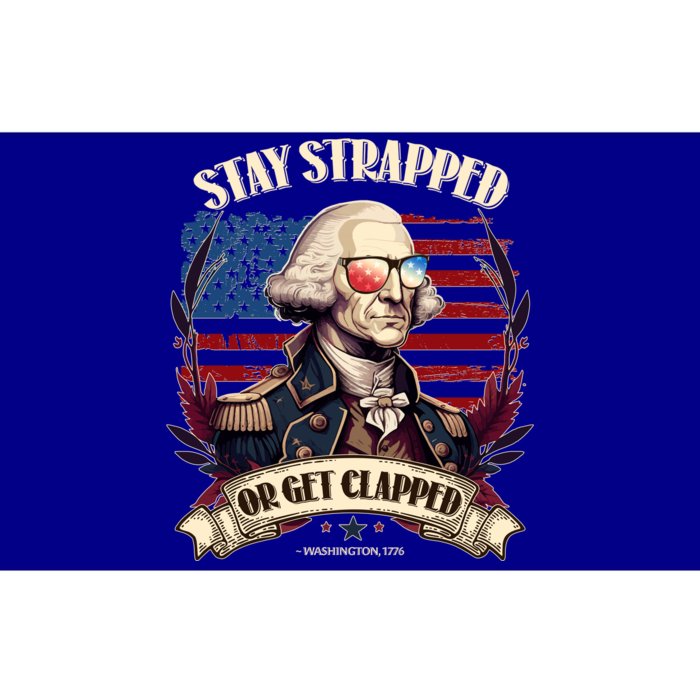 Funny Stay Strapped Or Get Clapped George Washington 1776 Bumper Sticker