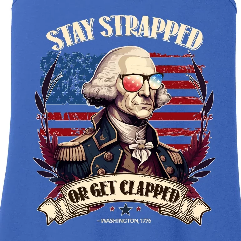 Funny Stay Strapped Or Get Clapped George Washington 1776 Ladies Essential Tank