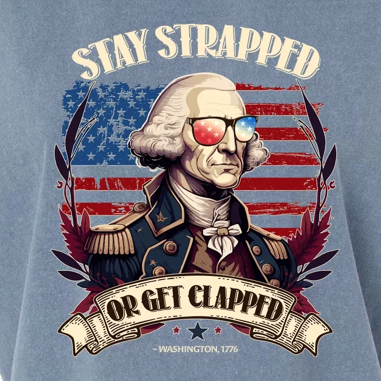 Funny Stay Strapped Or Get Clapped George Washington 1776 Garment-Dyed Women's Muscle Tee