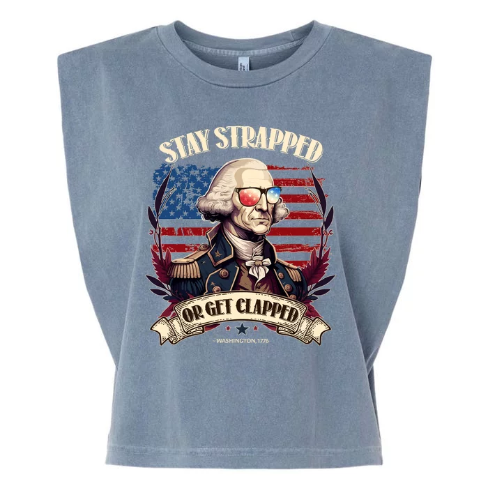 Funny Stay Strapped Or Get Clapped George Washington 1776 Garment-Dyed Women's Muscle Tee