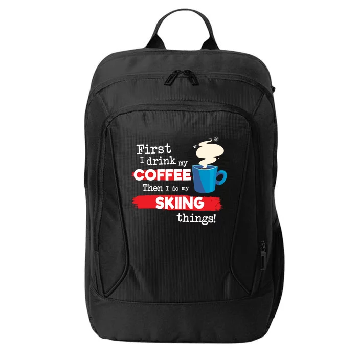 Funny Skiing Skier Saying But First Coffee Phrase Gift City Backpack