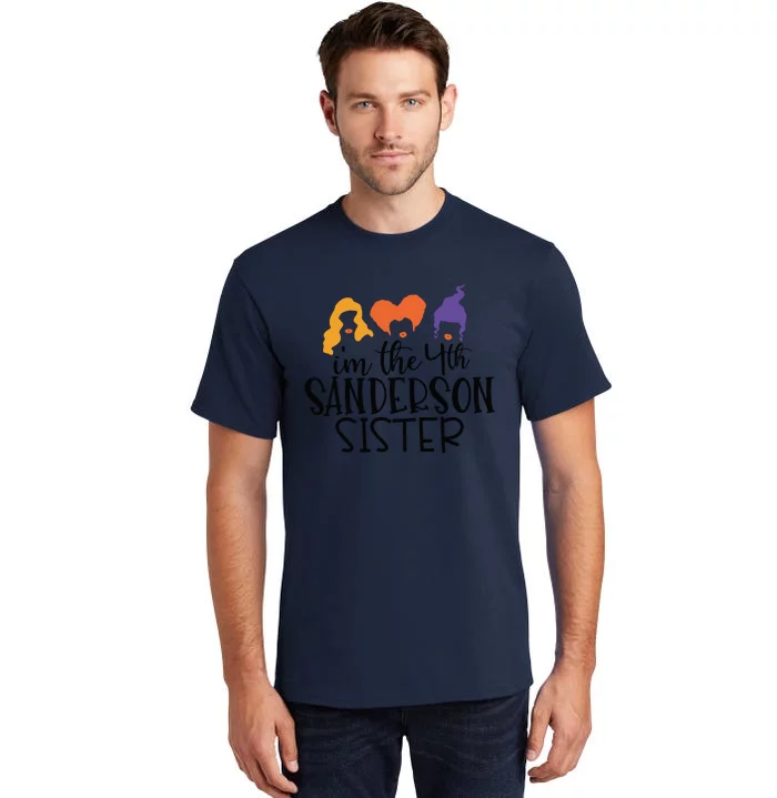 Fourth Sanderson Sister, 4th Sanderson Sisters, Hocus Pocus, I'm The Fourth Sand Tall T-Shirt