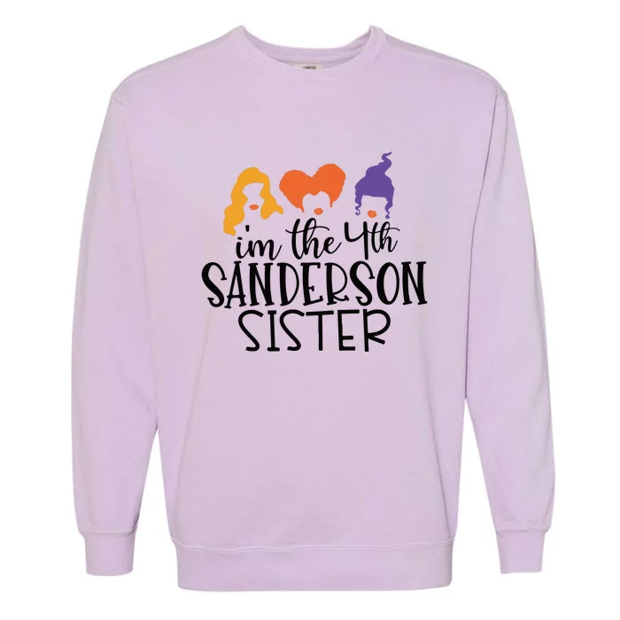 Fourth Sanderson Sister, 4th Sanderson Sisters, Hocus Pocus, I'm The Fourth Sand Garment-Dyed Sweatshirt