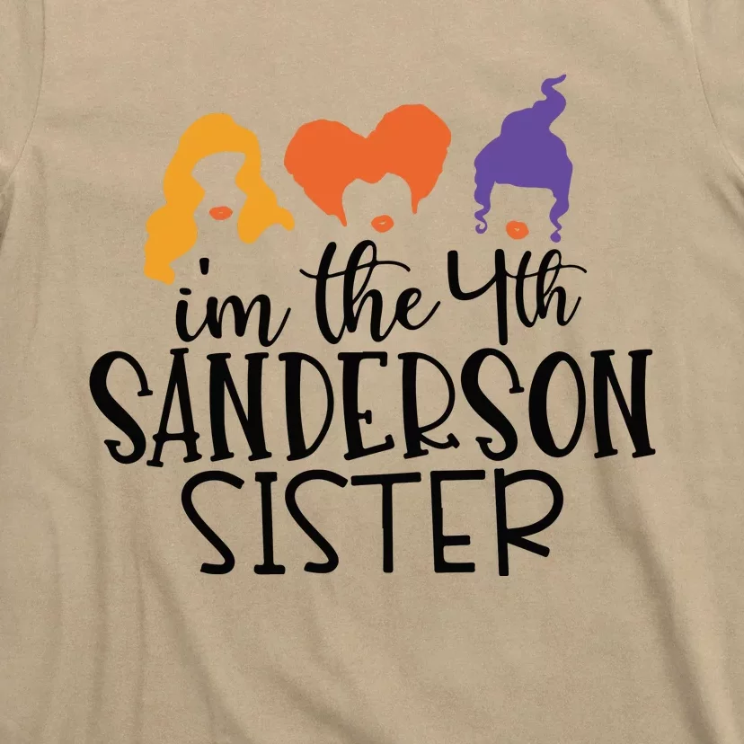 Fourth Sanderson Sister, 4th Sanderson Sisters, Hocus Pocus, I'm The Fourth Sand T-Shirt