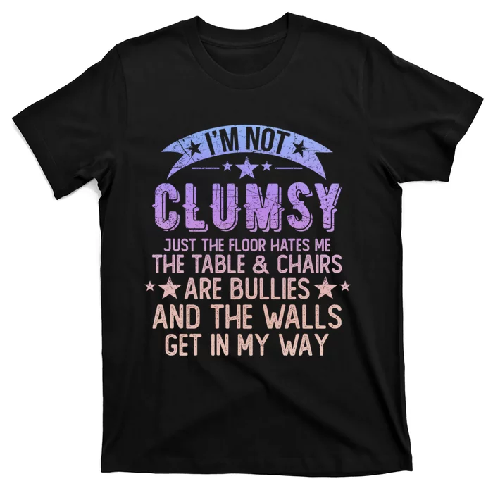 Funny Sayings Sarcastic I Am Not Clumsy Awkward My Specialty T-Shirt