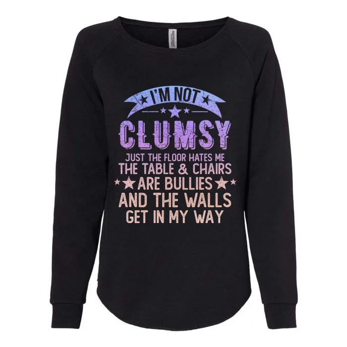 Funny Sayings Sarcastic I Am Not Clumsy Awkward My Specialty Womens California Wash Sweatshirt