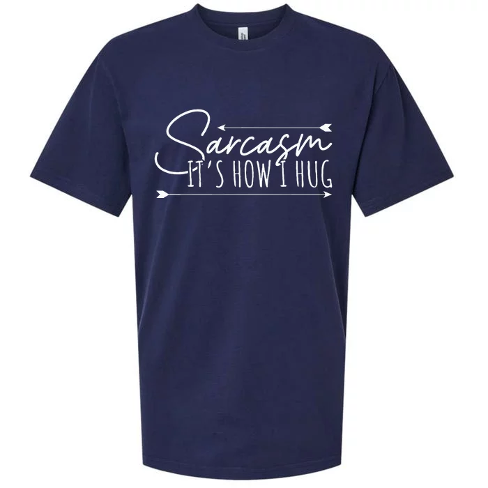 Funny Sarcasm Sarcasm Its How I Hug Funny Sarcastic Sueded Cloud Jersey T-Shirt