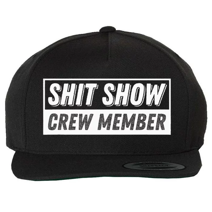 Funny S.H.I.T Show Crew Member Hilarious Wool Snapback Cap