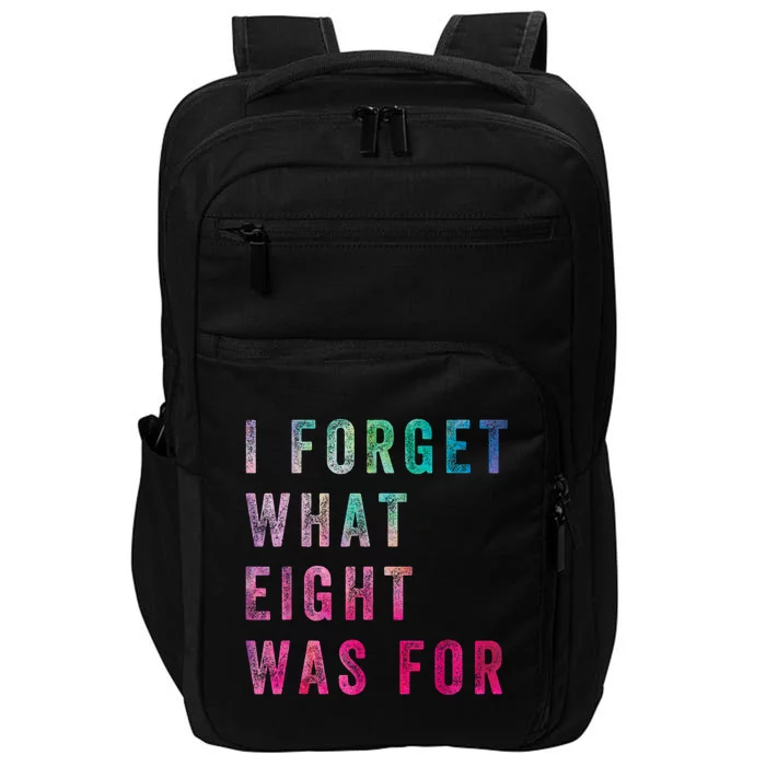 Funny Sarcastic Saying I Forget What 8 Was For Impact Tech Backpack