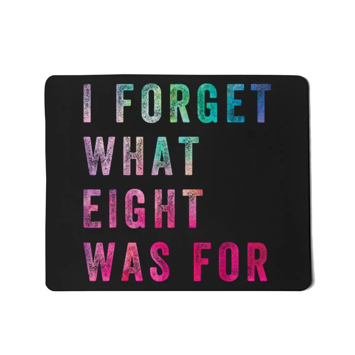 Funny Sarcastic Saying I Forget What 8 Was For Mousepad