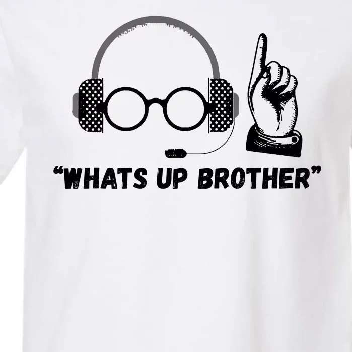 Funny Sketch Streamer Whats Up Brother Garment-Dyed Heavyweight T-Shirt