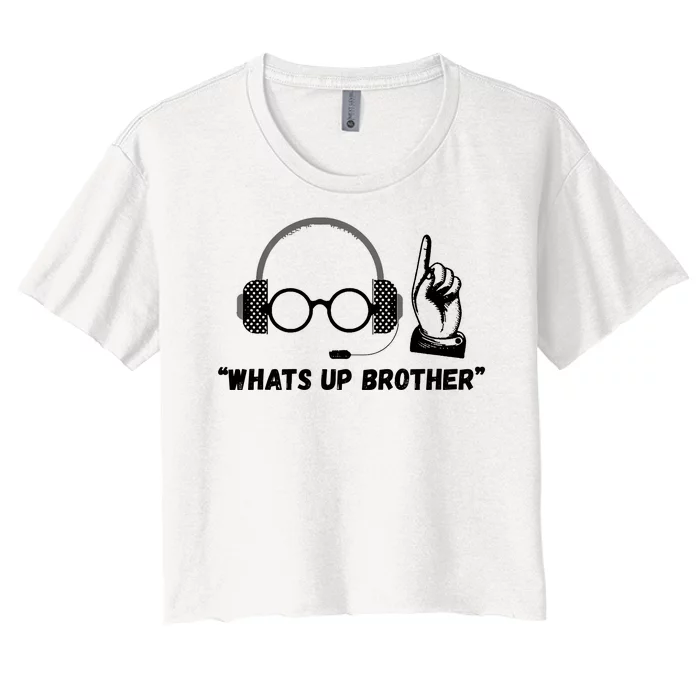 Funny Sketch Streamer Whats Up Brother Women's Crop Top Tee