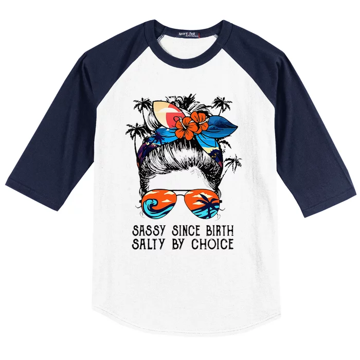 Funny Sassy Since Birth Salty By Choice Gift Baseball Sleeve Shirt