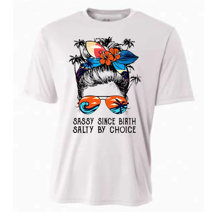 Funny Sassy Since Birth Salty By Choice Gift Cooling Performance Crew T-Shirt