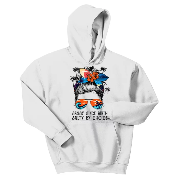 Funny Sassy Since Birth Salty By Choice Gift Kids Hoodie