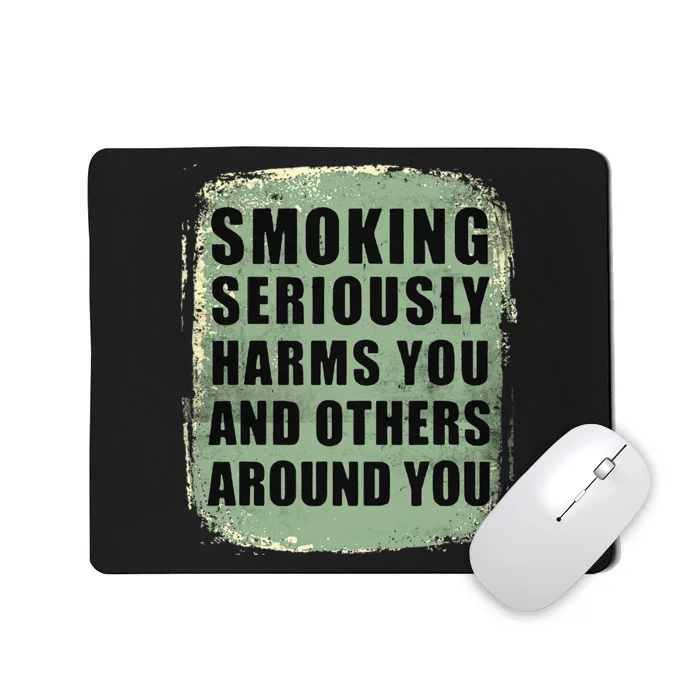 Funny Smoking Seriously Harms You And Others Around You Mousepad