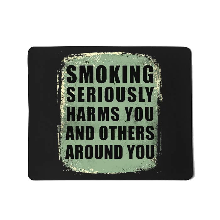 Funny Smoking Seriously Harms You And Others Around You Mousepad