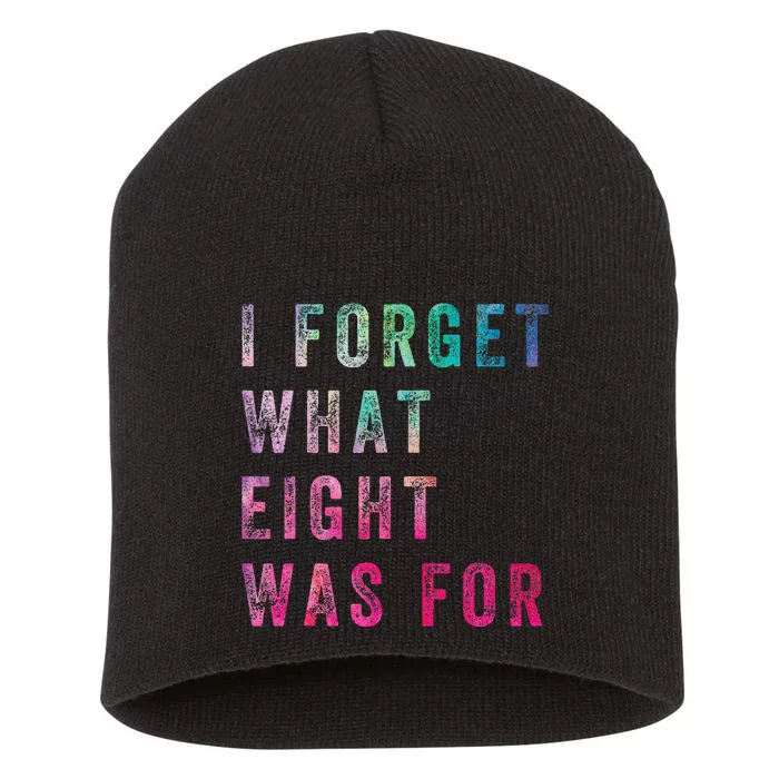 Funny Sarcastic Saying I Forget What 8 Was For Short Acrylic Beanie