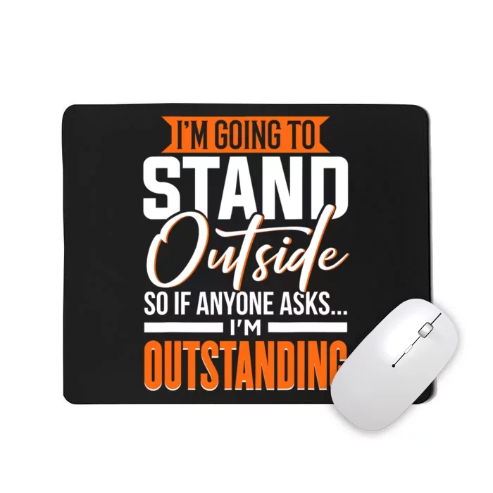 Funny Sarcastic Saying Im Outstanding Sarcasm Mousepad