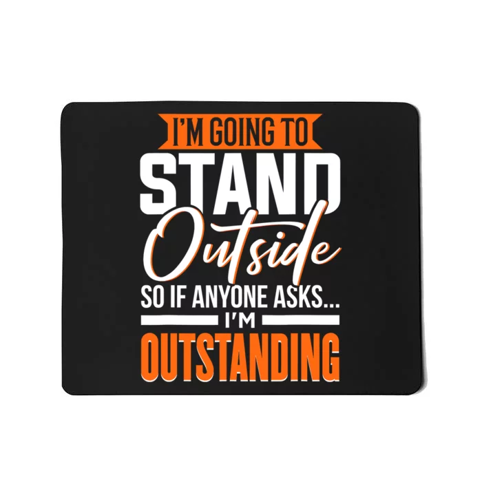 Funny Sarcastic Saying Im Outstanding Sarcasm Mousepad