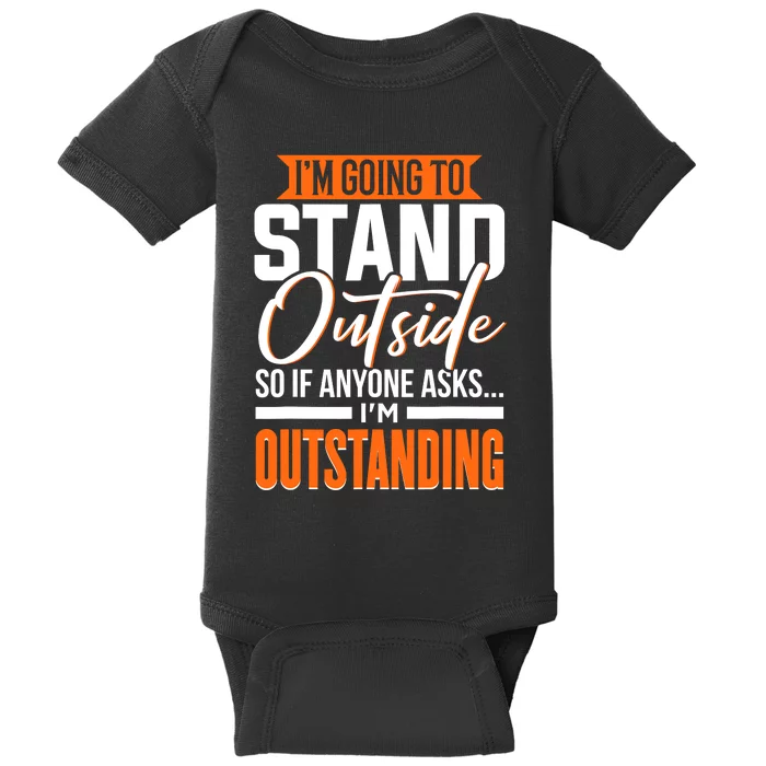 Funny Sarcastic Saying Im Outstanding Sarcasm Baby Bodysuit