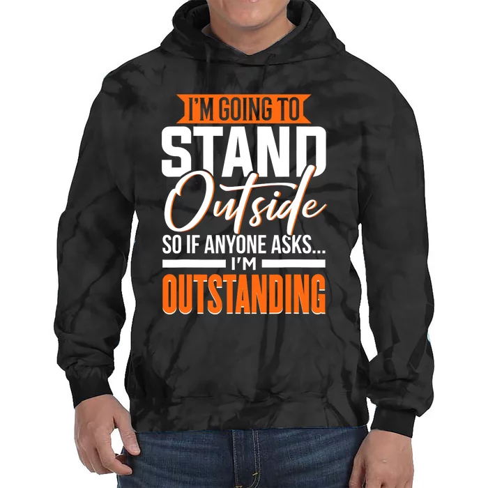 Funny Sarcastic Saying Im Outstanding Sarcasm Tie Dye Hoodie