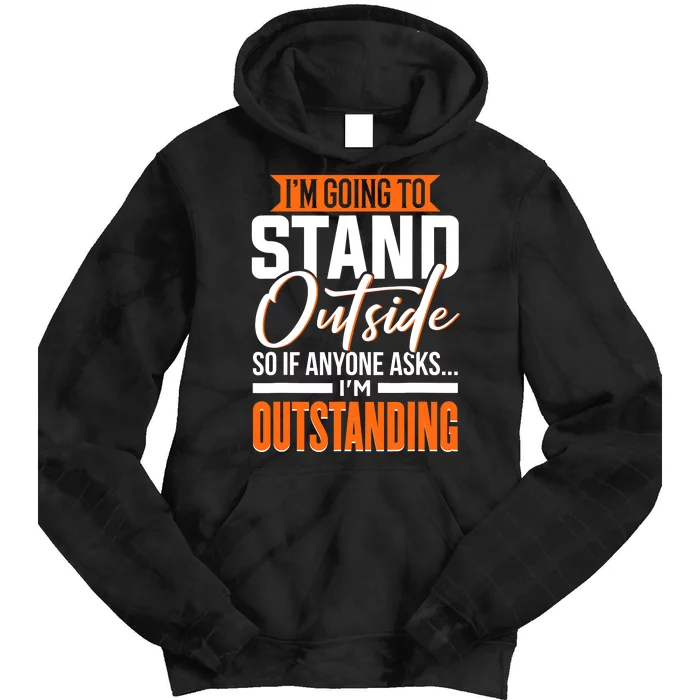 Funny Sarcastic Saying Im Outstanding Sarcasm Tie Dye Hoodie