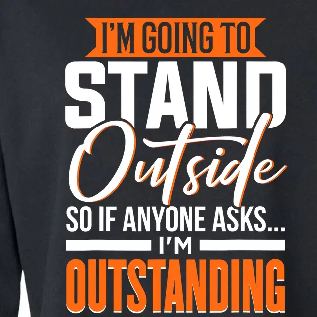 Funny Sarcastic Saying Im Outstanding Sarcasm Cropped Pullover Crew