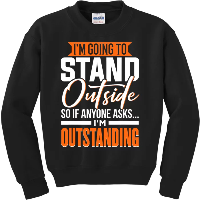 Funny Sarcastic Saying Im Outstanding Sarcasm Kids Sweatshirt