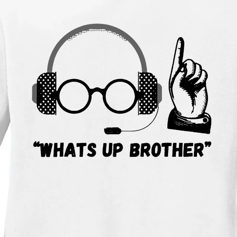 Funny Sketch Streamer Whats Up Brother Ladies Long Sleeve Shirt