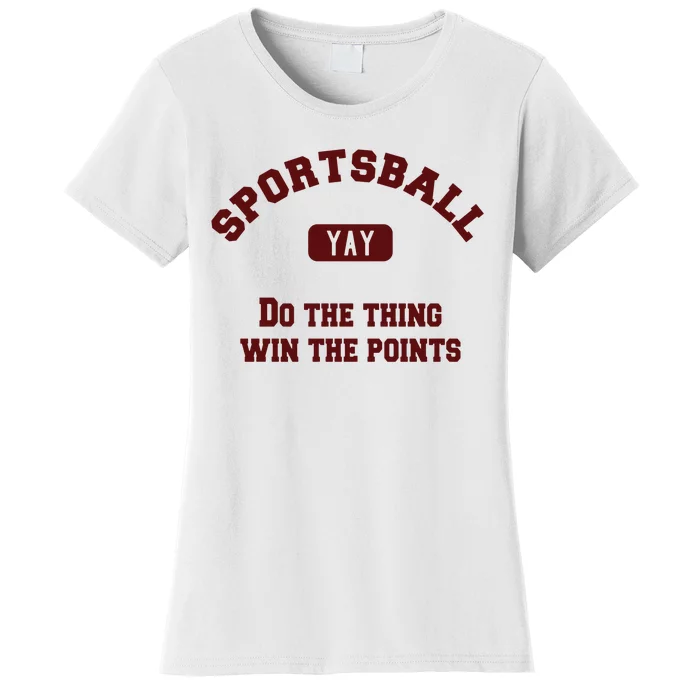 Funny Sport Sportsball Do The Thing Win The Points Women's T-Shirt