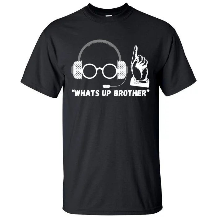 Funny Sketch Streamer Whats Up Brother Tall T-Shirt