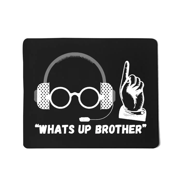 Funny Sketch Streamer Whats Up Brother Mousepad