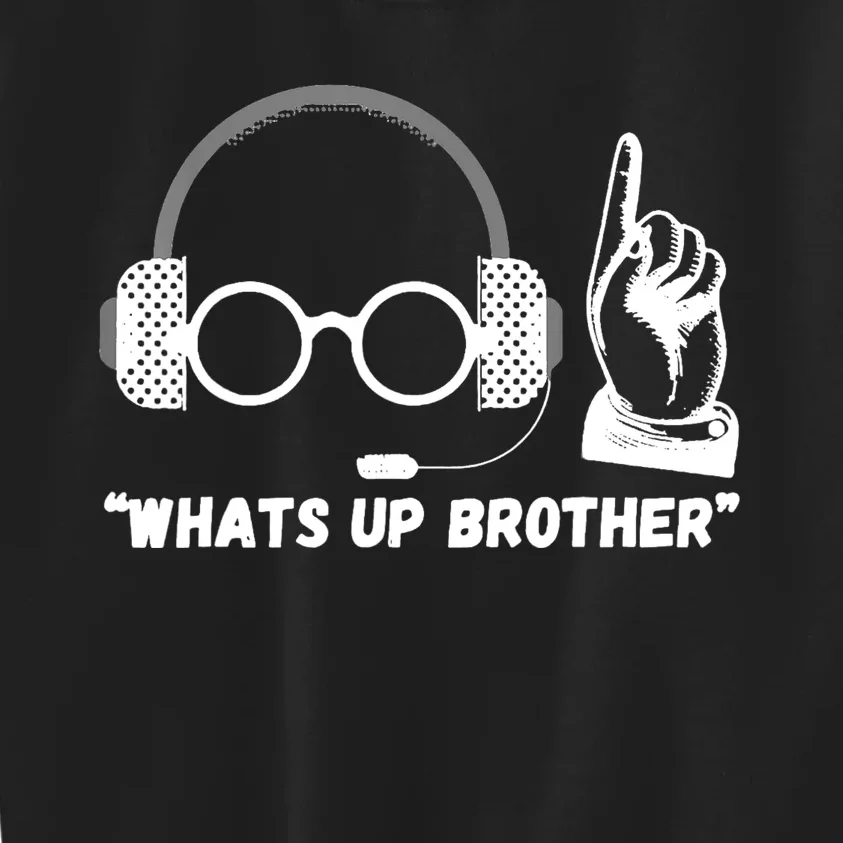 Funny Sketch Streamer Whats Up Brother Kids Sweatshirt