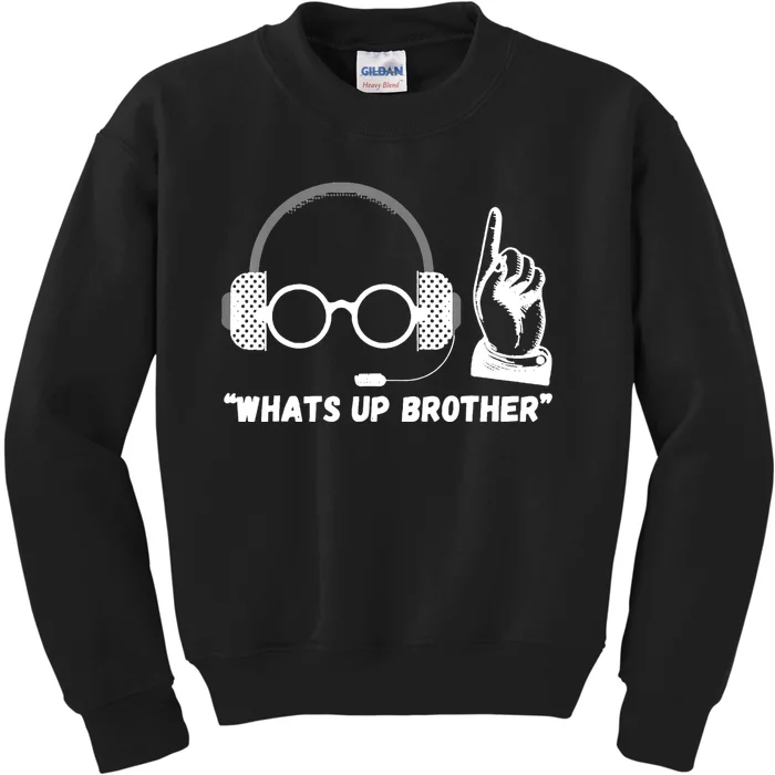 Funny Sketch Streamer Whats Up Brother Kids Sweatshirt