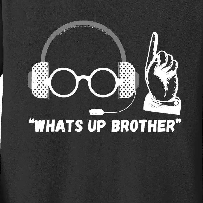 Funny Sketch Streamer Whats Up Brother Kids Long Sleeve Shirt