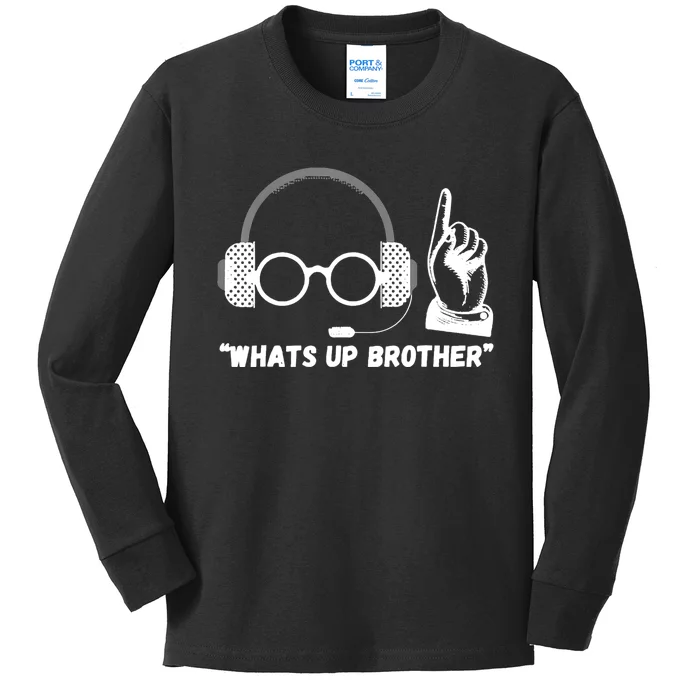 Funny Sketch Streamer Whats Up Brother Kids Long Sleeve Shirt