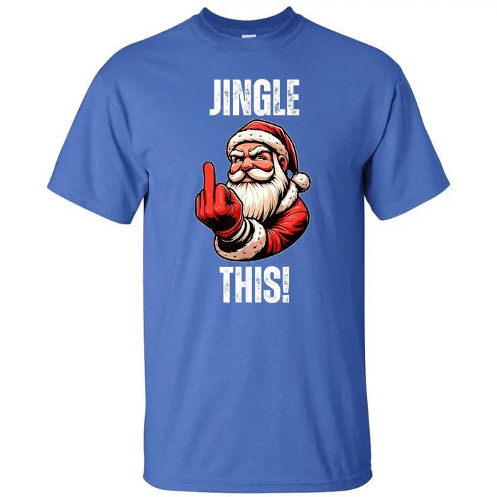 Funny Sarcastic Santa Christmas Adult Humor Saying Tall T-Shirt