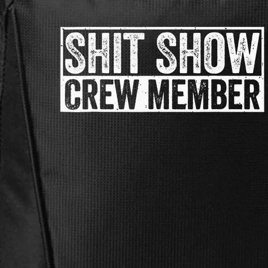 Funny Shit Show Crew Member Funny Quote Gift City Backpack