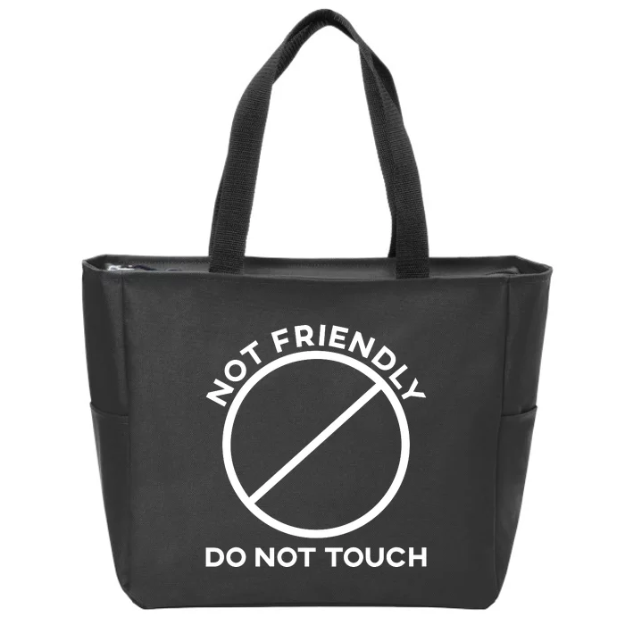 Funny Sarcasm Social Distance Not Friendly Do Not Touch Zip Tote Bag